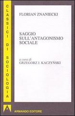 Saggio sull'antagonismo sociale di Florian Znaniecki edito da Armando Editore