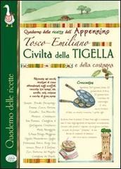 Civiltà della tigella e della castagna. Quaderno delle ricette dell'appennino Tosco-Emiliano edito da Edizioni del Baldo