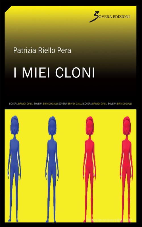 I miei cloni di Patrizia Riello Pera edito da Sovera Edizioni
