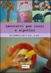 Lavoretti per nonni e nipotini di Nannabobo edito da Photocity.it