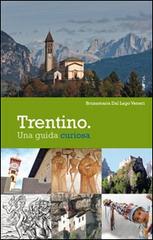 Trentino. Una guida curiosa di Bruna M. Dal Lago Veneri edito da Raetia