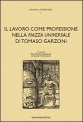 Il lavoro come professione nella «Piazza universale» di Tomaso Garzoni edito da Bononia University Press