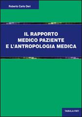Il rapporto medico paziente e l'antropologia culturale di Roberto Carlo Deri edito da Tabula Fati