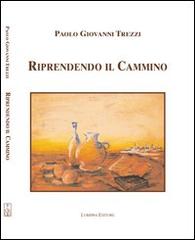 Riprendendo il cammino di Paolo G. Trezzi edito da Lubrina Bramani Editore