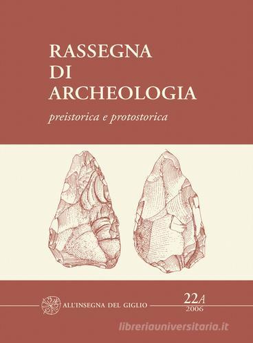 Rassegna di archeologia (2006) vol.22.1 edito da All'Insegna del Giglio
