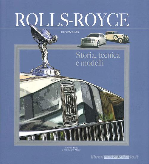 Rolls Royce. Storia, tecnica e modelli. Ediz. illustrata di Halwart Schrader edito da Nada