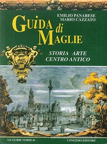 Guida di Maglie. Storia, arte, centro antico di Emilio Panarese, Mario Cazzato edito da Congedo
