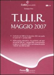 T.U.I.R. Maggio 2007 di Giuseppe Vinci edito da Finanze & Lavoro