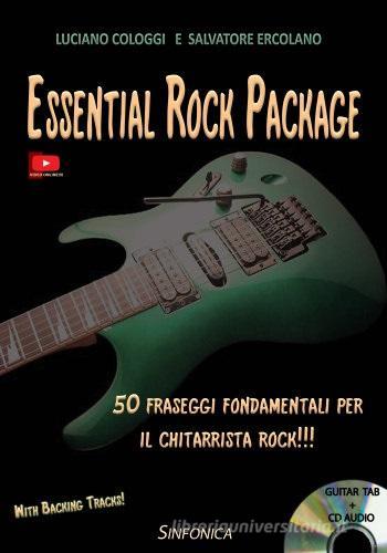Essential rock package. 50 fraseggi fondamentali per il chitarrista rock!!! Con cd di Luciano Cologgi, Salvatore Ercolano edito da Sinfonica Jazz Ediz. Musicali