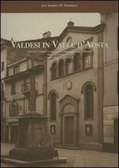 Valdesi in Valle d'Aosta. Percorsi religiosi e culturali di una minoranza religiosa radicata nel territorio (1848-1950, 1951-2001) di Leo S. Di Tommaso edito da Le Château Edizioni