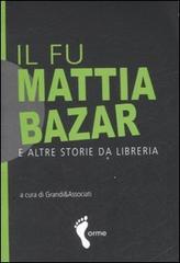 Il fu Mattia bazar e altre storie da libreria edito da Orme Editori