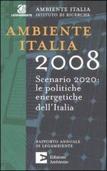 Ambiente Italia 2008. Scenario 2020: le politiche energetiche dell'Italia edito da Edizioni Ambiente