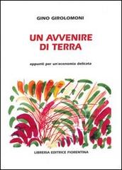 Un avvenire di terra di Gino Girolomoni edito da Libreria Editrice Fiorentina