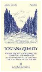 Toscanaquality. Alberghi, ristoranti, artigiani e ricette tipiche della Toscana più vera. Ediz. multilingue di Paolo Bini, Annalisa Manzella edito da CostaFioritaEdizioni