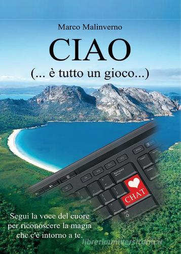Ciao (...è tutto un gioco...) di Marco Malinverno edito da Youcanprint