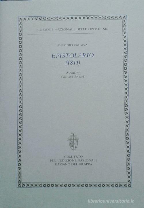Epistolario (1811) di Antonio Canova edito da Comitato Ediz.