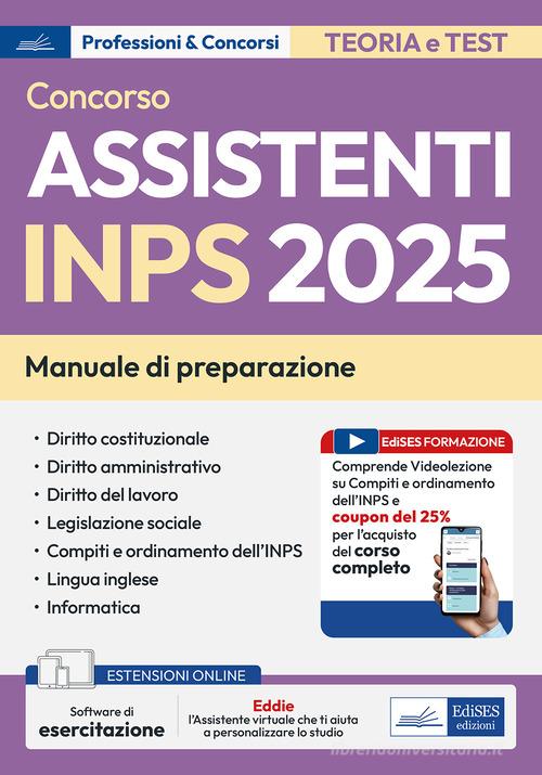 Concorso assistenti INPS 2025. Manuale per la preparazione. Con assistente virtuale. Con espansione online. Con software di simulazione edito da Edises professioni & concorsi