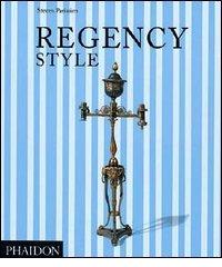 Regency style di Steven Parissien edito da Phaidon
