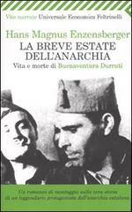 La breve estate dell'anarchia. Vita e morte di Buenaventura Durruti di Hans Magnus Enzensberger edito da Feltrinelli