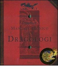Dragologia. Manuale tecnico per dragologi di Ernest Drake edito da Rizzoli
