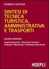 Sintesi di tecnica turistica, amministrativa e trasporti di Giorgio Castoldi edito da Hoepli