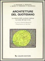 Architetture del quotidiano. La stanza delle sculture radiose. La casa del qui e ora edito da Liguori