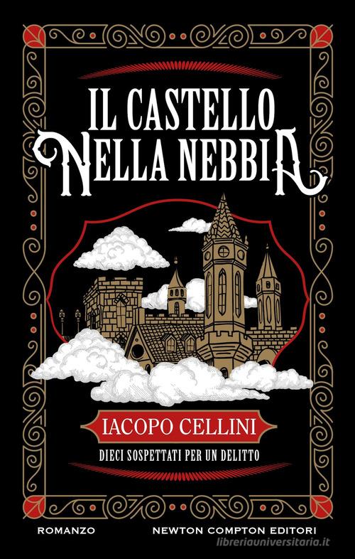 Il castello nella nebbia di Iacopo Cellini edito da Newton Compton Editori