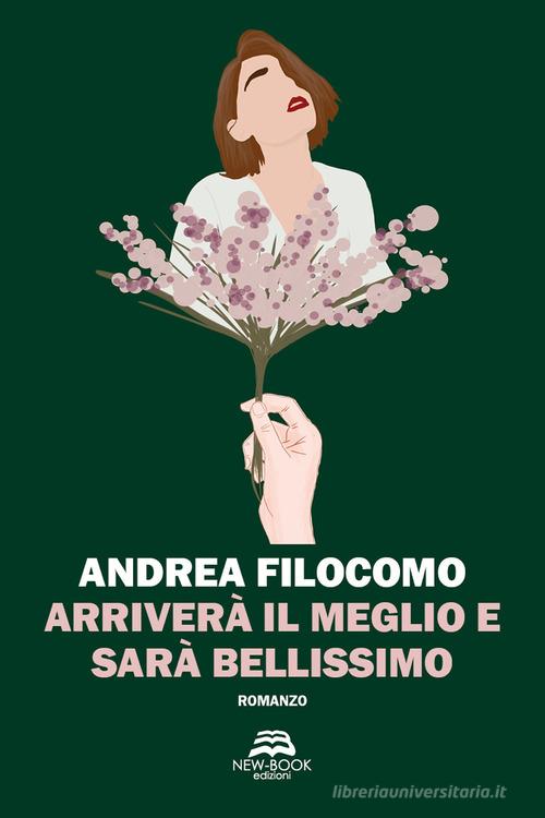 Arriverà il meglio e sarà bellissimo di Andrea Filocomo edito da New-Book