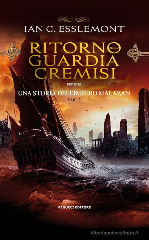 Ritorno alla guardia cremisi. Una storia dell'impero Malazan vol.2 di Ian C. Esslemont edito da Fanucci