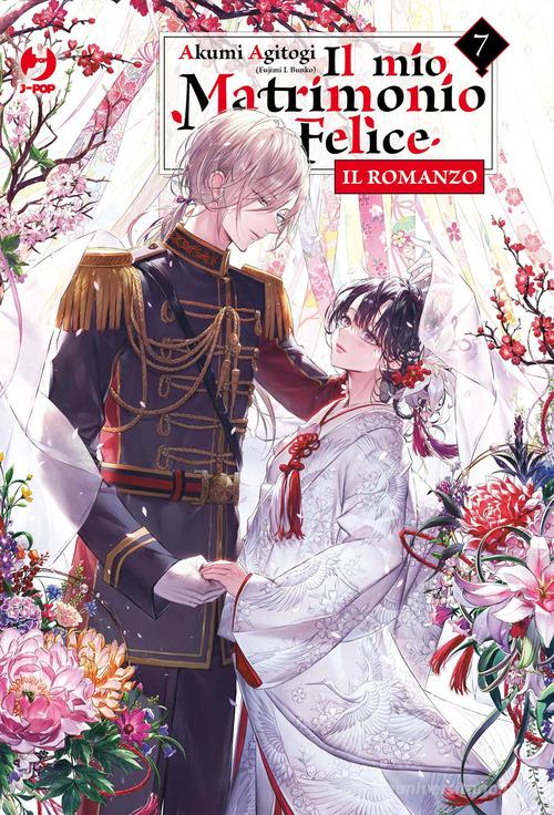 Libro Il mio matrimonio felice. Il romanzo vol. 7 di Akumi Agitogi J-POP Romanzi di Edizioni BD