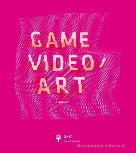 Game Video/Art. A Survey. Ediz. italiana e inglese edito da Silvana