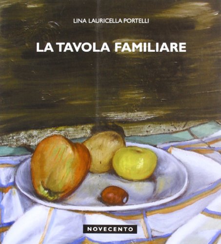 Tavola familiare di Lina Lauricella Portelli edito da Novecento