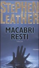 Macabri resti di Stephen Leather edito da Piemme