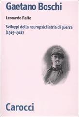 Gaetano Boschi. Sviluppi della neuropsichiatria di guerra (1915-18) di Leonardo Raito edito da Carocci