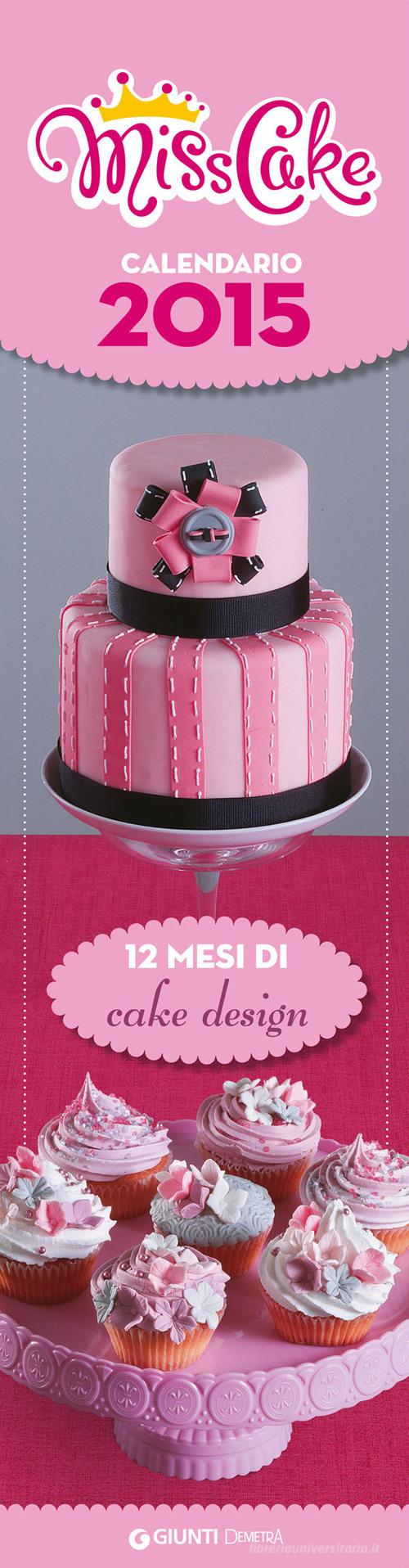 Miss Cake. Calendario 2015 edito da Demetra