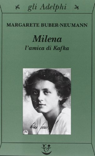 Milena. L'amica di Kafka di Margarete Buber Neumann edito da Adelphi