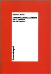L' internazionalizzazione delle imprese del dettaglio di Gaetano M. Aiello edito da Franco Angeli
