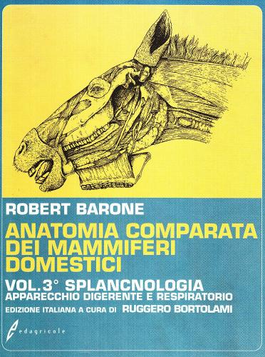 Anatomia comparata dei mammiferi domestici vol.3 di Robert Barone edito da Edagricole