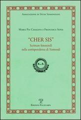 Cher Sis. Scritture femminili nella corrispondenza di Sismondi di M. Pia Casalena, Francesca Sofia edito da Polistampa