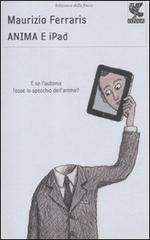 Anima e iPad di Maurizio Ferraris edito da Guanda