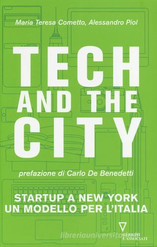 Tech and the City. Startup a New York un modello per l'Italia di Maria Teresa Cometto, Alessandro Piol edito da Guerini e Associati