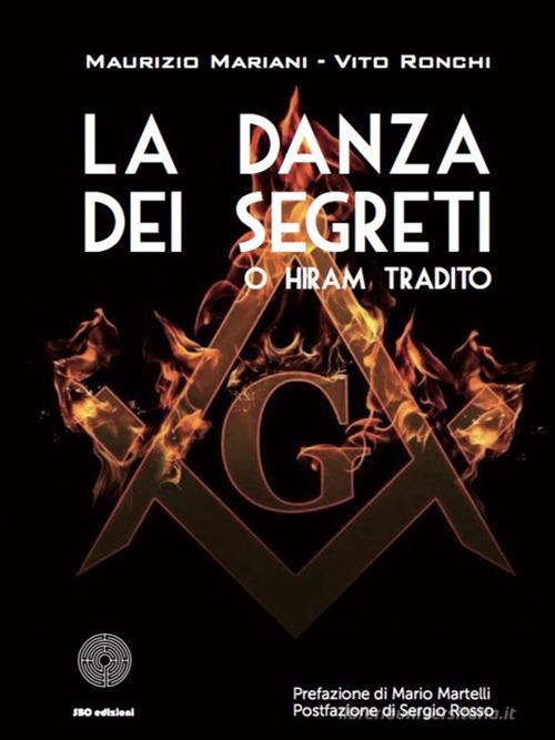 La danza dei segreti o Hiram tradito di Maurizio Mariani, Vito Ronchi edito da SBC Edizioni
