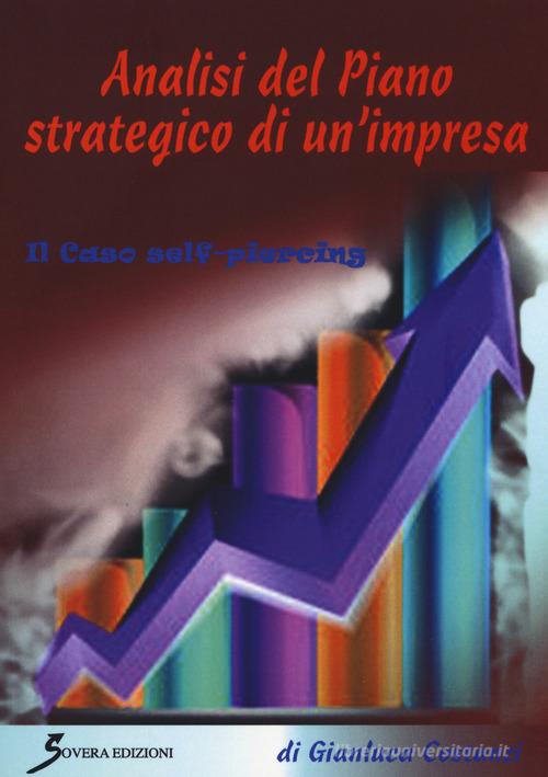 Analisi del piano strategico di un'impresa. Il caso self-piercing di Gianluca Costanzi edito da Sovera Edizioni