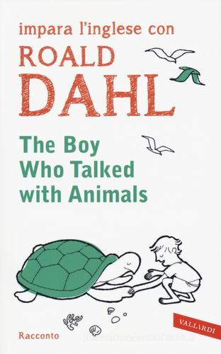 The boy who talked with animals. Impara l'inglese con Roald Dahl di Roald Dahl edito da Vallardi A.