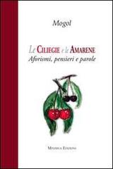 Le ciliegie e le amarene. Aforismi, pensieri e parole di Mogol edito da Minerva Edizioni (Bologna)