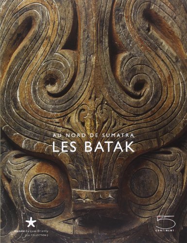 Les batak. Au nord de Sumatra. Catalogo della mostra (Parigi, 19 febbraio-11 maggio 2008) edito da 5 Continents Editions