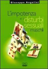 L' impotenza e i disturbi sessuali maschili di Giuseppe Angelini edito da Centro Scientifico Editore