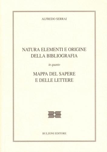 Natura, elementi e origine della bibliografia di Alfredo Serrai edito da Bulzoni