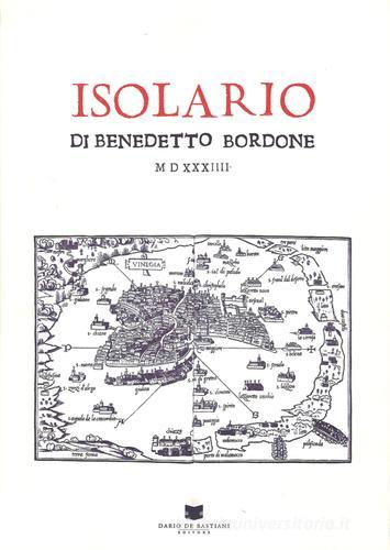 Isolario (rist. anast. Venezia, 1534). Ediz. limitata di Benedetto Bordone edito da De Bastiani