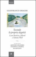 Secondo la propria degnità. Leon Battista Alberti e Simone Weil di Gianfranco Draghi edito da Raccolto